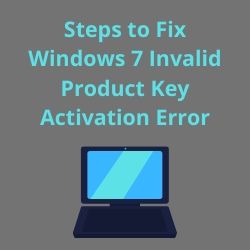 Resolve Windows 7 Invalid Product Key Activation Error