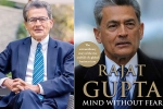 Mind Without Fear by rajat gupta, rajat gupta book, indian american businessman rajat gupta tells his side of story in his new memoir mind without fear, Indian american businessman