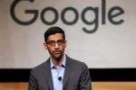 Sundar Pichai, Donald trump, sundar pichai the ceo of google expresses disappointment over the ban on work visas, Satya nadella
