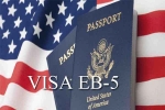 EB visa demand raises in USA, EB visa demand raises in USA, eb 5 visa expectations rise in india, H m business operation