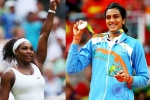 Serena Williams, Forbes, forbes name serena williams as highest paid female athlete pv sindhu in top 10, Pv sindu