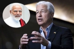 Jamie Dimon breaking, Jamie Dimon updates, jpmorgan ceo jamie dimon lauds narendra modi, Banking services