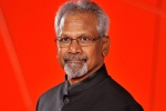 Mani Ratnam news, Mani Ratnam latest, mani ratnam s next film updates, Santosh sivan