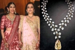 Nita Ambani updates, Nita Ambani latest, nita ambani gifts the most valuable necklace of rs 500 cr, Diamonds