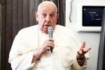Pope about US elections, Donald trump news, trump vs harris pope s surprising comments on us election, Media outlets