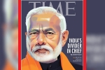 TIME magazine, PM Modi on TIME international magazine, time magazine portrays pm modi on its international edition with arguable headline, Time magazine