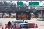 Canada, US-Canada borders, us canada borders to remain closed till june 21, Us canada borders