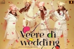 trailers songs, trailers songs, veere di wedding hindi movie, Balaji motion pictures