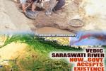 Rig Veda, Saraswati river, holy saraswati river sprouts to life after 4 000 years, Saraswati river